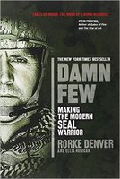 Damn Few: Making the Modern SEAL Warrior by Rorke Denver and Ellis Henican